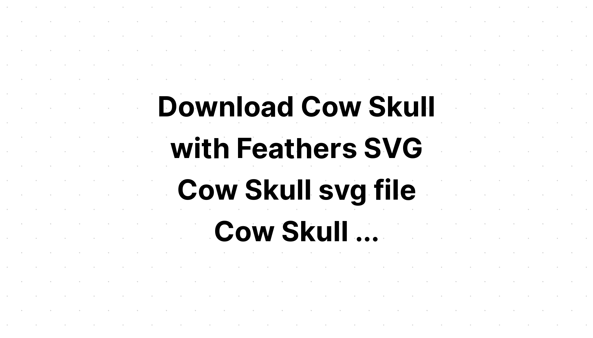 Download Cow Boho Skull With Feathers Svg File SVG File